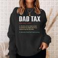 Dad Tax Funny Dad Tax Definition Mens Fathers Day Sweatshirt Gifts for Her