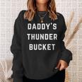 Daddy’S Thunder Bucket Sweatshirt Gifts for Her