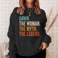 Dawn The Woman The Myth The Legend First Name Dawn Sweatshirt Gifts for Her