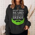 Does This Beard Make Me Look Irish Funny St Pattys Sweatshirt Gifts for Her