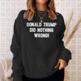 Donald Trump Did Nothing WrongSweatshirt Gifts for Her
