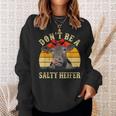 Dont Be A Salty Heifer Funny Cows Lover Gifts Vintage Farm Sweatshirt Gifts for Her