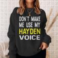 Dont Make Me Use My Hayden Voice Lustiger Herrenname Sweatshirt Geschenke für Sie
