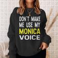 Dont Make Me Use My Monica Voice Lustiger Damenname Sweatshirt Geschenke für Sie