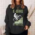 E-Bike Berg Oder Tal Ist Mir Egal Fahrradfahrer Radfahrer Sweatshirt Geschenke für Sie