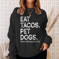 Eat Tacos Pet Dogs Tacos And Wigglebutts Sweatshirt Gifts for Her