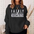 Fairly Ridiculous Sweatshirt Gifts for Her Fairly Ridiculous Sweatshirt Gifts for Her