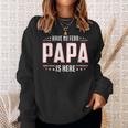 Fathers Day Gift Have No Fear Papa Is Here Gift For Mens Sweatshirt Gifts for Her