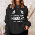 Fiance Future Best Husband Ever Husband To Be Gift Sweatshirt Gifts for Her