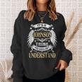 First Last Name Its Johnson Thing Sweatshirt Gifts for Her