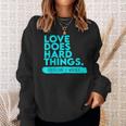 Foster Care Support Love Does Hard Things Sweatshirt Gifts for Her