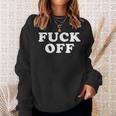 Fuck Off Funny And Indifferent Leave Me Alone Sweatshirt Gifts for Her