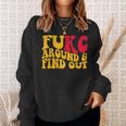 Fukc Around And Find Out Sweatshirt Gifts for Her
