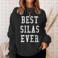 Fun Best Silas Ever Cool Personalized First Name Gift Sweatshirt Gifts for Her