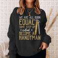Funny Handyman Dad Fathers Day Gift Sweatshirt Gifts for Her