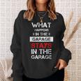 Funny Mechanic Saying What Happens In The Garage Stays Sweatshirt Gifts for Her