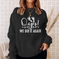Funny Oops We Did It Again Gift For Cool Mom And Dad To Be Sweatshirt Gifts for Her