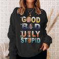 Funny Trump 2024 The Good The Bad The Stupid Anti Biden Gift Sweatshirt Gifts for Her