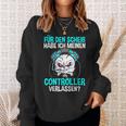 Gamer Zocker Controller Sweatshirt, Lustiger Spruch zum Zocken Geschenke für Sie