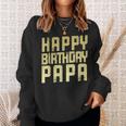 Geburtstag Papa Happy Birthday Geschenk Sweatshirt Geschenke für Sie