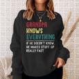Grandpa Know Everything Fathers Day Gift For Funny Grandpa Sweatshirt Gifts for Her