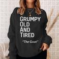 Grump Old And Tired Goat Funny Middle Aged Men Sweatshirt Gifts for Her