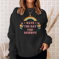 Have The Day You Deserve Motivational Quote Cool Saying Sweatshirt Gifts for Her