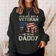 He Is Not Just A Veteran He Is My Daddy Proud Dad Veteran Sweatshirt Gifts for Her