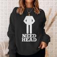 Hilarious Adult Humor | Funny Dirty Joke | Need Head Sweatshirt Gifts for Her