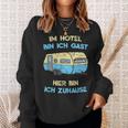 Im Hotel Bin Ich Gast Hier Bin Ich Zuhause Camper Sweatshirt Geschenke für Sie