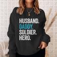 Husband Daddy Soldier Hero Legend Father Gift Military Gift Sweatshirt Gifts for Her