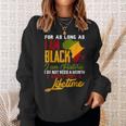 I Am Black History Lifetime Cool Black History Month Pride Sweatshirt Gifts for Her