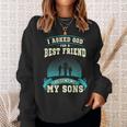 I Asked God For A Best Friend He Sent Me My Sons Men Women Sweatshirt Graphic Print Unisex Gifts for Her