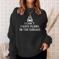 I Cant I Have Plans In The Garage Fathers Day Car Mechanics Sweatshirt Gifts for Her