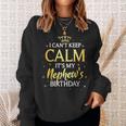 I Cant Keep Calm Its My Nephew Birthday Gift Bday Party Sweatshirt Gifts for Her