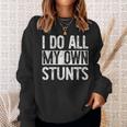 I Do All My Own Stunts Get Well Gifts Funny Injury Leg Sweatshirt Gifts for Her