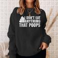 I Dont Eat Anything That Poops Funny Vegan Plant-Based Diet Sweatshirt Gifts for Her