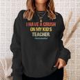 I Have A Crush On My Kids Teacher Homeschool Dad Vintage Sweatshirt Gifts for Her