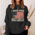 I Have Ptsd Pretty Tired Of Stupid Democrats Sweatshirt Gifts for Her