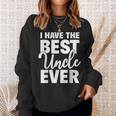 I Have The Best Uncle Ever Funny Niece Nephew Gift Sweatshirt Gifts for Her