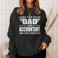 I Have Two Titles Dad And Accountant Funny Father Sweatshirt Gifts for Her