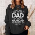 I Have Two Titles Dad And Grandad Funny Gifts Fathers Day Sweatshirt Gifts for Her