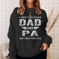 I Have Two Titles Dad And Pa Fathers Day Gifts Gift For Mens Sweatshirt Gifts for Her
