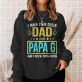 I Have Two Titles Dad And Papa G - Gifts For Father Sweatshirt Gifts for Her