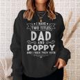 I Have Two Titles Dad And Poppy Funny Fathers Day V2 Sweatshirt Gifts for Her
