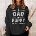 I Have Two Titles Dad & Poppy FunnyFathers Day Gift V2 Sweatshirt Gifts for Her