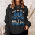 I Have Two Titles Dad And Stepdad - Stepfather Father Family Sweatshirt Gifts for Her