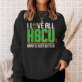 I Love All Hbcu’S Mine’S Just Better Sweatshirt Gifts for Her