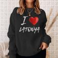 I Love Heart Latonya Family NameSweatshirt Gifts for Her