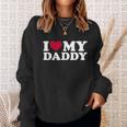 I Love My Daddy Tshirt V2 Sweatshirt Gifts for Her